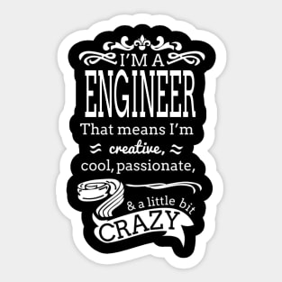 I'm A Engineer i'm Creative, , Cool, Passionate& A little Crazy Sticker